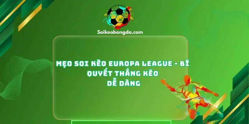imgi 14 111 1 meo soi keo euro league bi quyet thang keo de dang 1
