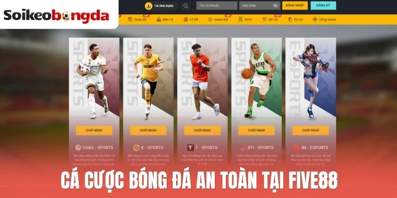 Soi kèo bóng đá 86 Cá cược bóng đá an toàn tại Five88