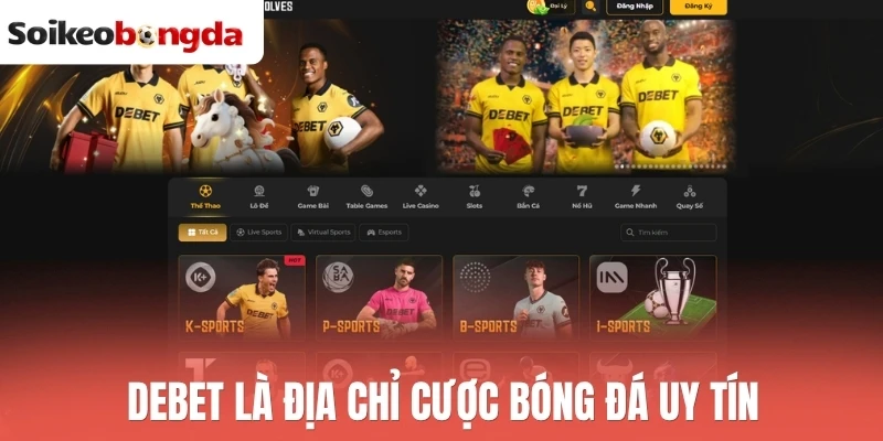 Soi kèo bóng đá 77 Debet là địa chỉ cược bóng đá uy tín
