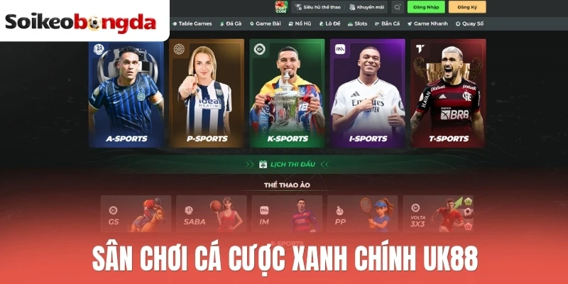 Soi kèo bóng đá 83 Sân chơi cá cược xanh chính UK88